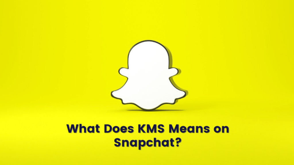 What is the meaning of KMS on Snapchat?
